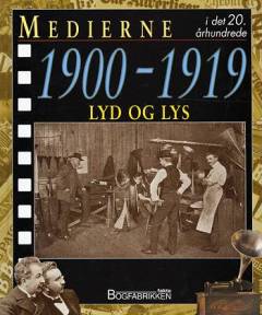 Medierne i det 20. århundrede. 1900-1919 : Lyd og lys