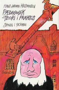 Pædagogik - teori i praksis : skolen i 90'erne