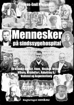 Mennesker på sindssygehospital : en krønike om Sct. Hans, Risskov, Oringe, Viborg, Middelfart, Nykøbing Sj., Vedsted og Augustenborg