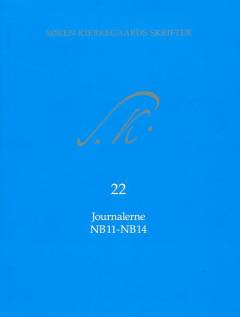 Søren Kierkegaards skrifter. Bind 22 : Journalerne NB11-NB14