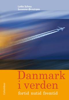 Danmark i verden : fortid, nutid, fremtid