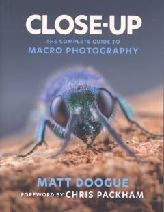 Close-up the complete guide to macro photography