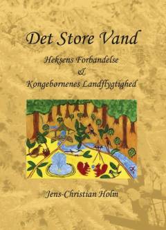 Det store vand : heksens forbandelse & kongebørnenes landflygtighed