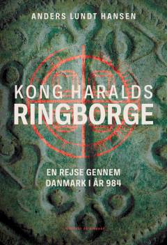 Kong Haralds ringborge : en rejse gennem Danmark i år 984