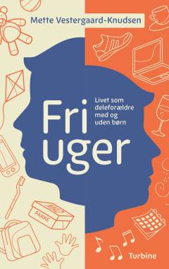 Friuger : livet som deleforældre med og uden børn