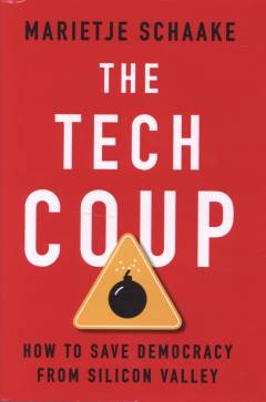 The tech coup : how to save democracy from Silicon Valley