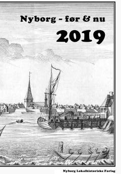 Nyborg - før & nu : årskrift for Østfyns Museer, Nyborg, Nyborg Museumsforening, Nyborg Lokalhistoriske Arkiv i samarbejde med Nyborg Bibliotek. 2019 (22. årgang)