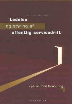Ledelse og styring af offentlig servicedrift : på vej mod forandring