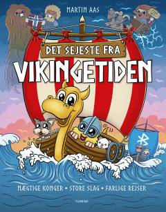 Det sejeste fra vikingetiden : mægtige konger, store slag, farlige rejser