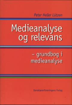Medieanalyse og relevans : grundbog i medieanalyse