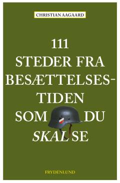 111 steder fra besættelsestiden som du skal se