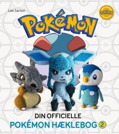 Din officielle Pokémon hæklebog 2 : endnu flere nuttede Pokémon med 20 nye, sjove opskrifter