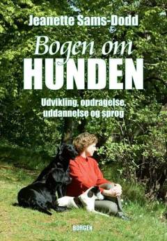 Bogen om hunden : udvikling, opdragelse, uddannelse og sprog