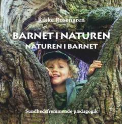 Barnet i naturen - naturen i barnet : sundhedsfremmende pædagogik