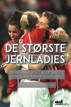 De største jernladies : en historie om ti af de bedste kvindelige håndboldspillere