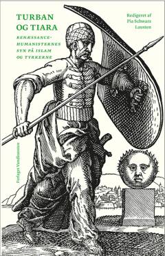 Turban og tiara : renæssancehumanisternes syn på islam og tyrkerne