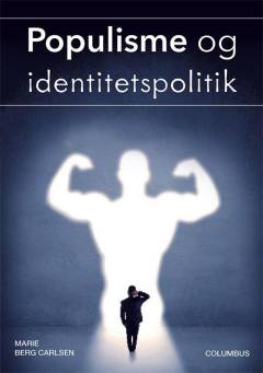 Populisme og identitetspolitik : politiske strømninger i det 21. århundrede