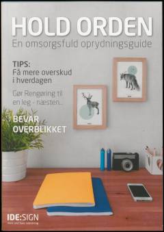Hold orden : en omsorgsfuld oprydningsguide