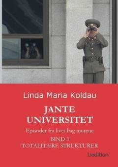 Jante Universitet : episoder fra livet bag murene. Bind 3 : Totalitære strukturer