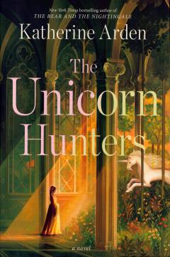 The unicorn hunters : a novel