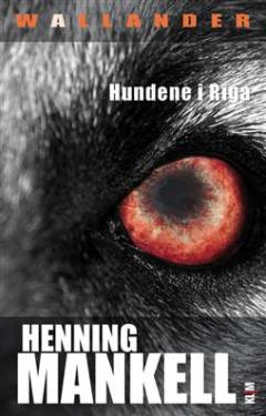 Hundene i Riga : en sag for kriminalkommissær Wallander