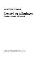 Levned og tolkninger : studier i nordisk selvbiografi
