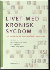 Livet med kronisk sygdom : et samfunds- og sundhedsfagligt perspektiv