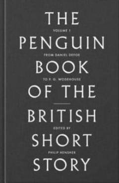 The Penguin book of the British short story. Volume 1 : From Daniel Defoe to John Buchan