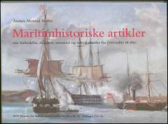 Maritimhistoriske artikler : om kirkeskibe, skippere, sømænd og søkrigsførelse fra 1700-tallet til 1850