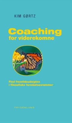 Coaching for viderekomne : find fremtidsudsigten i filosofiske forståelsesrammer