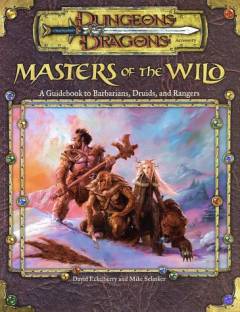 Masters of the wild : a guidebook to barbarians, druids, and rangers