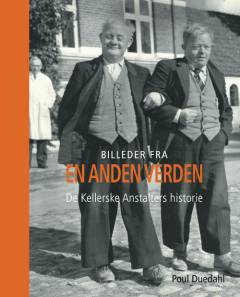 Billeder fra en anden verden : De Kellerske Anstalters historie