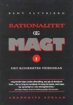 Rationalitet og magt. Bind 1 : Det konkretes videnskab