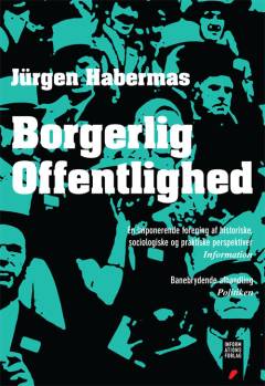 Borgerlig offentlighed : offentlighedens strukturændring : undersøgelser af en kategori i det borgerlige samfund