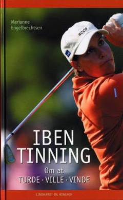 Iben Tinning : om at turde ville vinde
