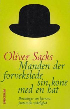 Manden der forvekslede sin kone med en hat : beretninger om sindets fantastiske virkelighed