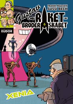 Gustav og Raketbroderskabet. 6 : Xenia