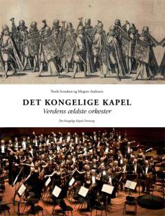 Det Kongelige Kapel : verdens ældste orkester