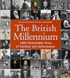 The British millennium : 1.000 remarkable years of incident and achievement