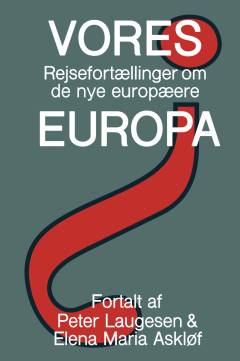Vores Europa : rejsefortællinger om de nye europæere