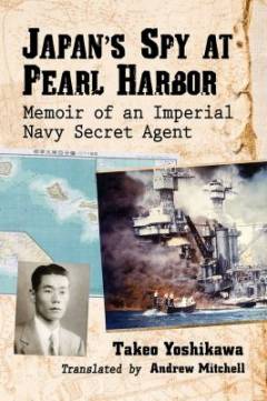 Japan's spy at Pearl Harbor : memoir of an Imperial Navy secret agent