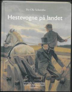 Hestevogne på landet : vognene og deres håndværk i Kongeriget og Hertugdømmerne i det 19. og 20. århundrede