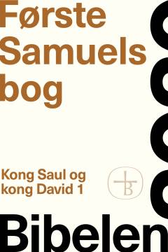 Første Samuelsbog : kong Saul og kong David 1