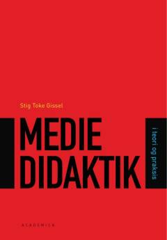 Mediedidaktik - i teori og praksis