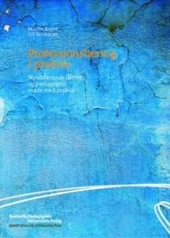 Professionslæring i praksis : nyuddannede læreres og pædagogers møde med praksis