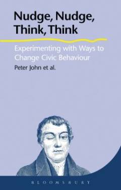 Nudge, nudge, think, think : experimenting with ways to change civic behaviour