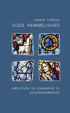 Guds hemmelighed : bibelstudie og kommentar til Kolossenserbrevet