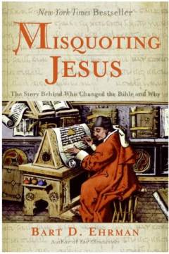 Misquoting Jesus : the story behind who changed the Bible and why