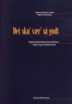Det sku' vær' så godt : organisationskommunikation - cases og konsekvenser