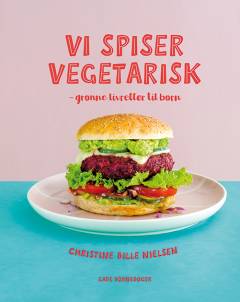 Vi spiser vegetarisk : grønne livretter til børn